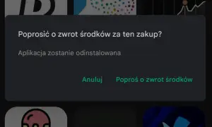 Poprosić o zwrot środków za zakup w Google Play? Aplikacja zostanie odinstalowana.