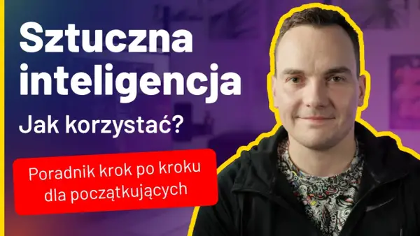 Mężczyzna z uśmiechem na twarzy na tle napisu "Sztuczna inteligencja. Jak korzystać?".